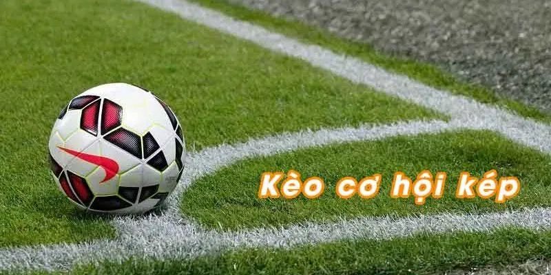 Kèo Cơ Hội Kép 33Win - Bí Quyết Thắng Lớn Tại 33win Bí kíp soi kèo cơ hội kép chuẩn xác