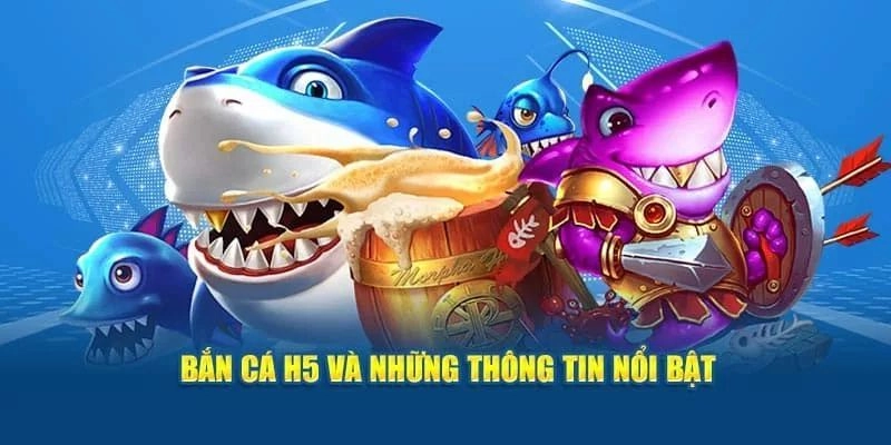 Tổng quan về bắn cá H5 tại 33Win